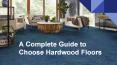 A Complete Guide to Choose Hardwood Floors PowerPoint PPT Presentation