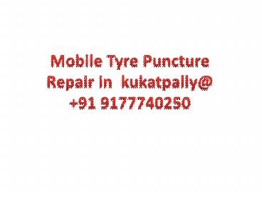 Mobile Tyre Puncture Repair in Kukatpally @ +91 9177740250