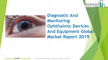 Diagnostic And Monitoring Ophthalmic Devices And Equipment Market Size, Share, Growth And Trends