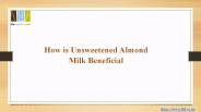 How is Unsweetened Almond Milk Beneficial?