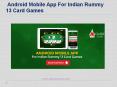 Android Mobile App For Indian Rummy 13 Card Games PowerPoint PPT Presentation
