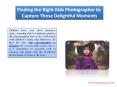 Finding the Right Kids Photographer to Capture Those Delightful Moments PowerPoint PPT Presentation