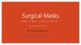 Surgical masks-Different types of surgical masks-How to properly wear  Surgical Masks-(2019)! PowerPoint PPT Presentation