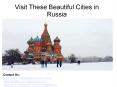Visit These Beautiful Cities in Russia PowerPoint PPT Presentation