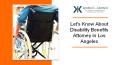 Let's Know About Disability Benefits Attorney in Los Angeles PowerPoint PPT Presentation