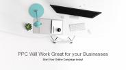 PPC will Work Great for your Businesses