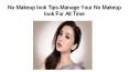 No Makeup look Tips-Manage Your No Makeup look For All Time PowerPoint PPT Presentation