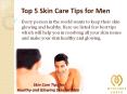 5 Skin Care Tips for Healthy and Glowing Skin for Men PowerPoint PPT Presentation