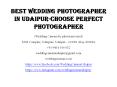 Best Wedding Photographer in Udaipur-Choose Perfect Photographer PowerPoint PPT Presentation