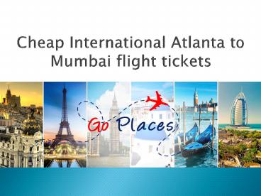 Cheap International Atlanta to Mumbai flight tickets