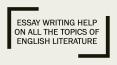 Essay Writing Help On All The Topics Of English Literature PowerPoint PPT Presentation