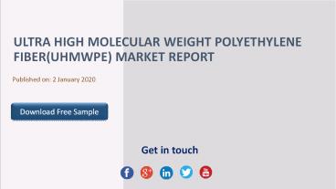 Ultra High Molecular Weight Polyethylene Fiber(UHMWPE) Market Report