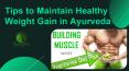 Tips to Maintain Healthy Weight Gain in Ayurveda