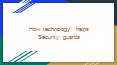How technology helps Security guards PowerPoint PPT Presentation