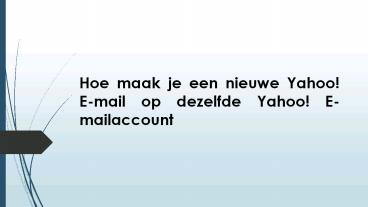 Hoe maak je een nieuwe Yahoo! E-mail op dezelfde Yahoo! E-mailaccount