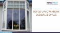 Top 10 uPVC Window Designs and Styles PowerPoint PPT Presentation