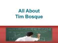 All About Tim Bosque PowerPoint PPT Presentation