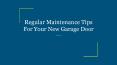 Regular Maintenance Tips For Your New Garage Door PowerPoint PPT Presentation