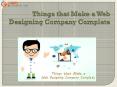 Things that Make a Web Designing Company Complete PowerPoint PPT Presentation