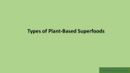 Types of Plant-Based Superfoods