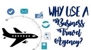 Why Use A Business Travel Agency?