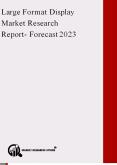 Large Format Display Market Research Report- Forecast 2023 PowerPoint PPT Presentation
