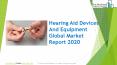 Hearing Aid Devices And Equipment Market – Growth, Trends And Forecast PowerPoint PPT Presentation
