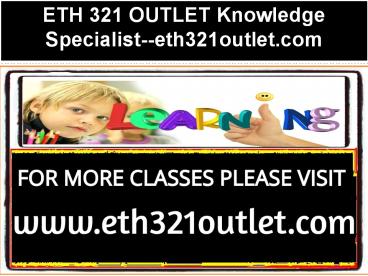 ETH 321 OUTLET Knowledge Specialist--eth321outlet.com