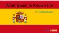 What Spain is Known For PowerPoint PPT Presentation