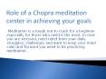 Role of a Chopra meditation center in achieving your goals PowerPoint PPT Presentation