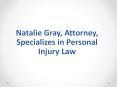 Natalie Gray, Attorney, Specializes in Personal Injury Law PowerPoint PPT Presentation