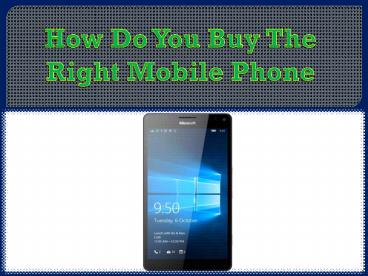 How Do You Buy The Right Mobile Phone