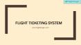 Flight Ticketing System PowerPoint PPT Presentation