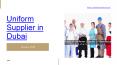 Right Choosing uniform supplier in Dubai PowerPoint PPT Presentation