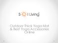 Sol Living - Outdoor Thick Yoga Mat & Best Yoga Accessories Online PowerPoint PPT Presentation