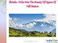 Shimla:- Delve Into The Beauty Of Queen Of Hill Station PowerPoint PPT Presentation