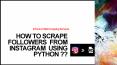 How to scrape Instagram followers using python? PowerPoint PPT Presentation