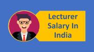Lecturer Salary in India
