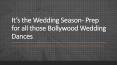 Prep for all those Bollywood Wedding Dances PowerPoint PPT Presentation