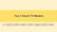 Top 3 Smart TV Models PowerPoint PPT Presentation