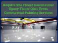 Acquire The Finest Commercial Epoxy Floors Ohio From Commercial Painting Services PowerPoint PPT Presentation