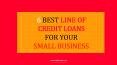 6 Best Line of Credit Loans for Your Small Business PowerPoint PPT Presentation