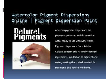 Watercolor Pigment Dispersions Online | Pigment Dispersion Paint