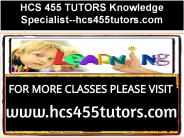 HCS 455 TUTORS Knowledge Specialist--hcs455tutors.com