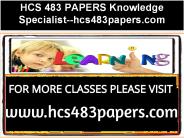 HCS 483 PAPERS Knowledge Specialist--hcs483papers.com