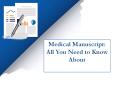 Medical Manuscript: All You Need to Know About PowerPoint PPT Presentation