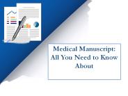 Medical Manuscript: All You Need to Know About