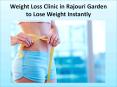 Weight Loss Clinic in Rajouri Garden PowerPoint PPT Presentation