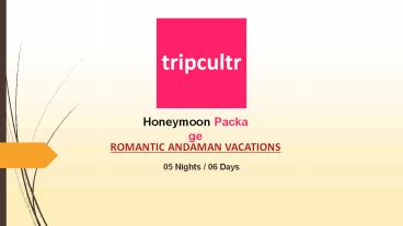 ROMANTIC ANDAMAN VACATIONS