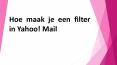 Hoe maak je een filter in Yahoo! Mail PowerPoint PPT Presentation